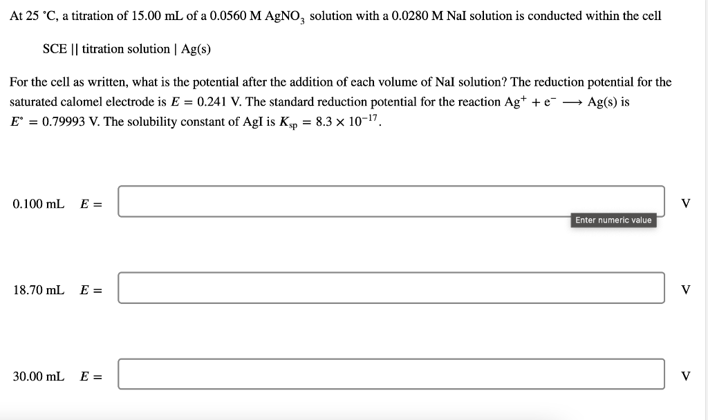 At 25 C A Titration Of 15 00 Ml Of A 0 0560 M Agno3 Solution With A 0 0280 M Nal Solution Is Conducted Within The Cell 1