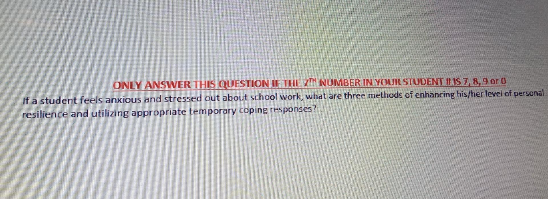 Only Answer This Question If The 7th Number In Your Student Is 7 8 9 Or 0 If A Student Feels Anxious And Stressed Out 1