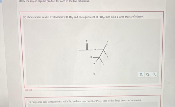 Draw The Major Organic Product For Each Of The Two Situations A Phenylacetic Acid Is Treated First With Br And One E 1
