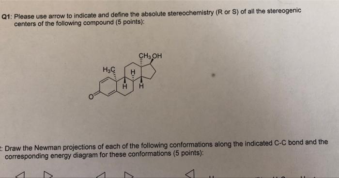 Q1 Please Use Arrow To Indicate And Define The Absolute Stereochemistry R Or S Of All The Stereogenic Centers Of The 1