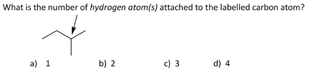 What Is The Number Of Hydrogen Atom S Attached To The Labelled Carbon Atom A 1 B 2 C 3 D 4 What Change In The Ir 1