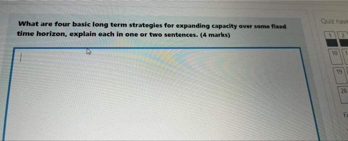 Quiz Nav What Are Four Basic Long Term Strategies For Expanding Capacity Over Some Fixed Time Horizon Explain Each In O 1