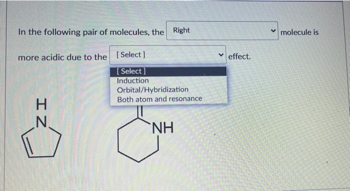 In The Following Pair Of Molecules The Right More Acidic Due To The Select Iz H Nh Effect Molecule Is In The Follow 2