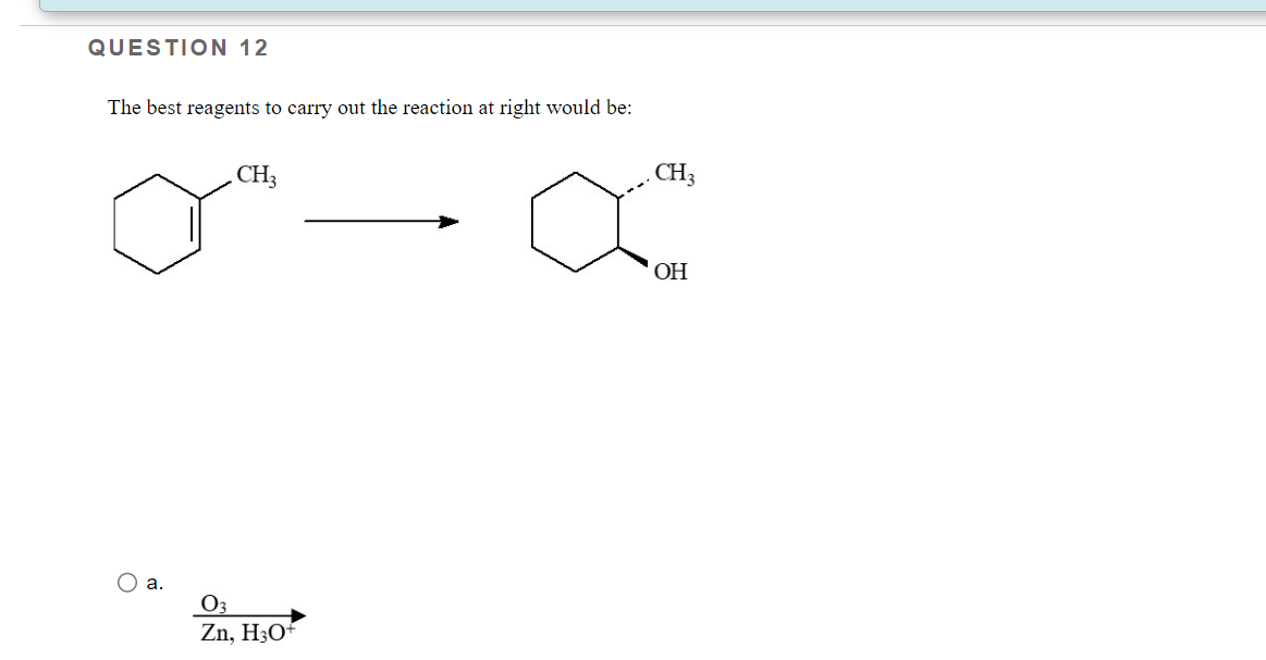 Question 12 The Best Reagents To Carry Out The Reaction At Right Would Be O X O A Ch3 0 Zn H3of Ch Oh A O B O C 1