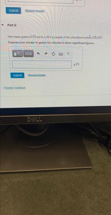 Part E How Many Grams Of Cl Are In A 38 0 G Sample Of The Chlorofluorocarbon Cfc1 Express Your Answer In Grams Of Chlo 3