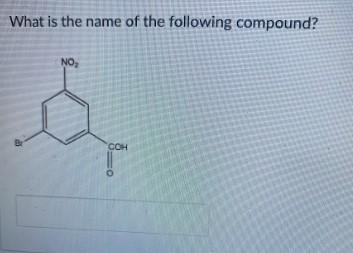 What Is The Name Of The Following Compound No S Coh Give The Iupac Name Of The Following Compound Br H What Is The 1