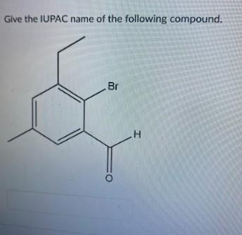 What Is The Name Of The Following Compound No S Coh Give The Iupac Name Of The Following Compound Br H What Is The 2