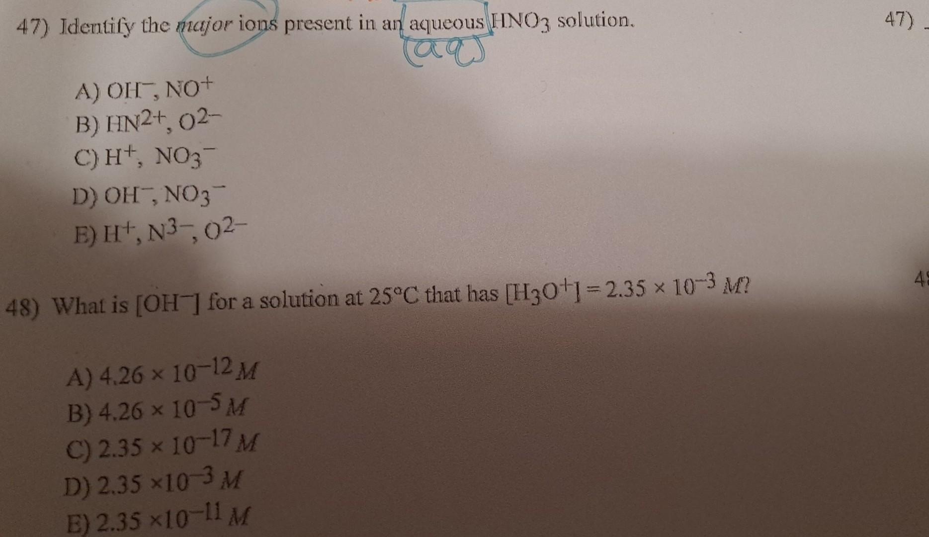 47 Identify The Major Ions Present In An Aqueous Hno3 Solution A Oh No B Hn2 02 C H No3 D Oh No3 E H 1