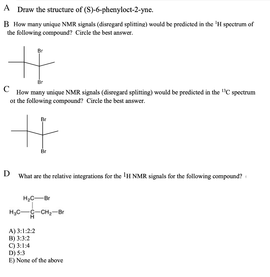 A Draw The Structure Of S 6 Phenyloct 2 Yne B How Many Unique Nmr Signals Disregard Splitting Would Be Predicted In 1