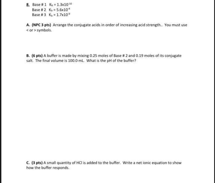 8 Base 1 Kb 1 3x10 10 Kb 5 6x10 Base 2 Base 3 K 1 7x109 A Npc 3 Pts Arrange The Conjugate Acids In Order Of 1