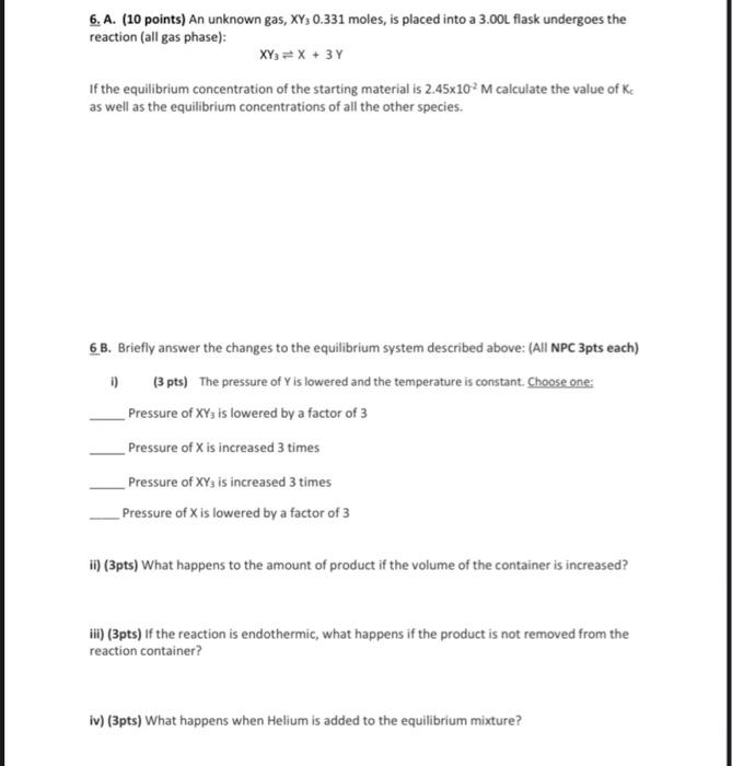 6 A 10 Points An Unknown Gas Xy3 0 331 Moles Is Placed Into A 3 00l Flask Undergoes The Reaction All Gas Phase 1