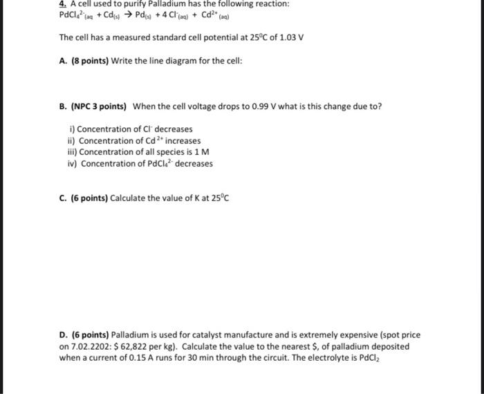 4 A Cell Used To Purify Palladium Has The Following Reaction Pdcl Aq Cd S Pd S 4 Cl Aq Cd Aq The Cell Has 1