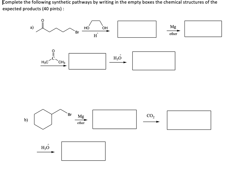 Complete The Following Synthetic Pathways By Writing In The Empty Boxes The Chemical Structures Of The Expected Products 1