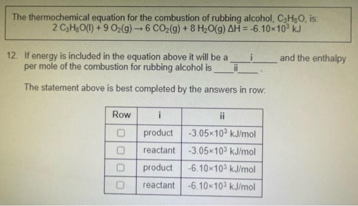 The Thermochemical Equation For The Combustion Of Rubbing Alcohol C3h O Is 2 C H O 1 9 O G 6 Co G 8 H O G A 1