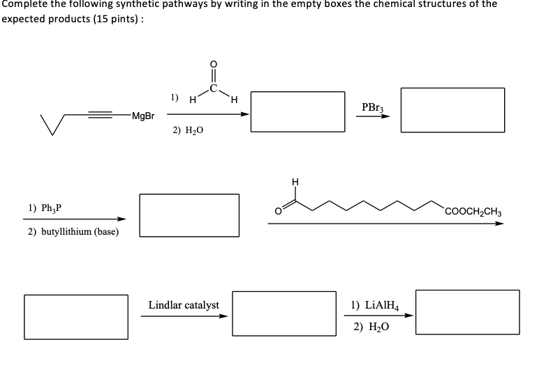 Complete The Following Synthetic Pathways By Writing In The Empty Boxes The Chemical Structures Of The Expected Products 1