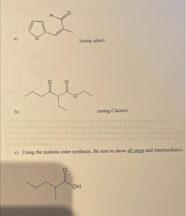 A B H Using Aldol Using Claisen C Using The Malonic Ester Synthesis Be Sure To Show All Steps And Intermediates 1