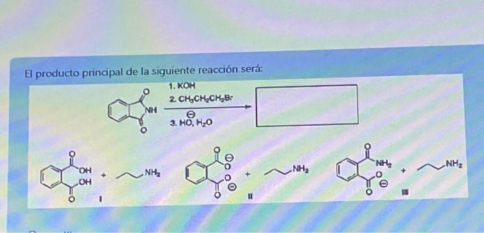 El Producto Principal De La Siguiente Reaccion Sera 1 Koh 2 Ch Ch Ch Br 3 Ho H O Of Oh Nh Nh Of Nh 1