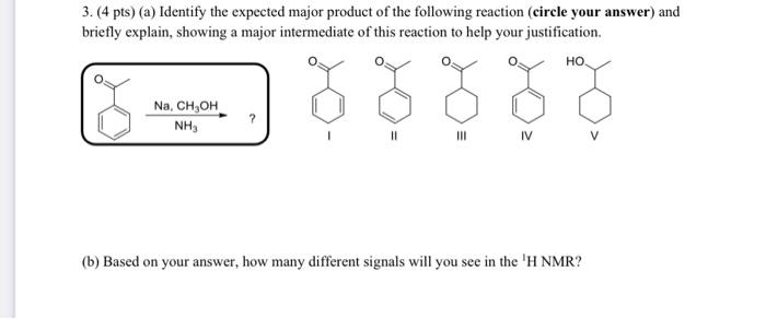 3 4 Pts A Identify The Expected Major Product Of The Following Reaction Circle Your Answer And Briefly Explain S 1