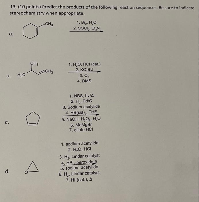C 13 10 Points Predict The Products Of The Following Reaction Sequences Be Sure To Indicate Stereochemistry When Ap 1