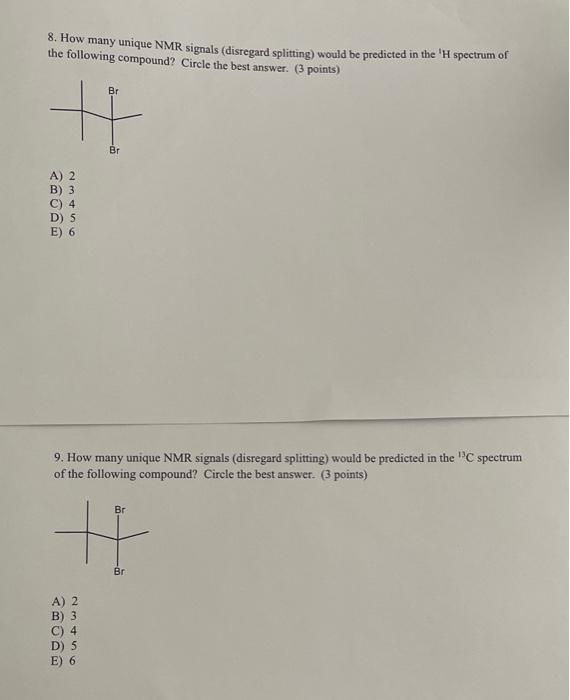 8 How Many Unique Nmr Signals Disregard Splitting Would Be Predicted In The H Spectrum Of The Following Compound Ci 1