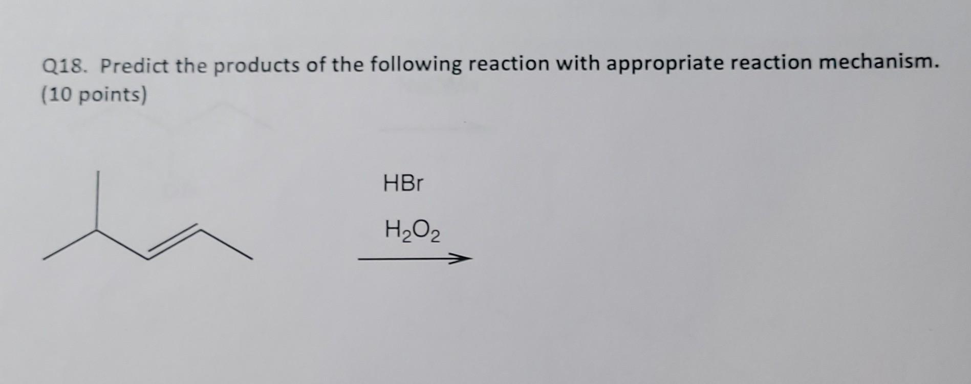 Q18 Predict The Products Of The Following Reaction With Appropriate Reaction Mechanism 10 Points Hbr H O 1