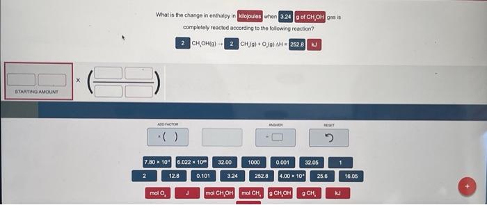 Starting Amount X What Is The Change In Enthalpy In Kilojoules When 3 24 G Of Ch Oh Gas Is Completely Reacted According 1