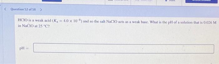 Question 52 Of 58 Hcio Is A Weak Acid K 4 0 X 108 And So The Salt Naclo Acts As A Weak Base What Is The Ph Of 1