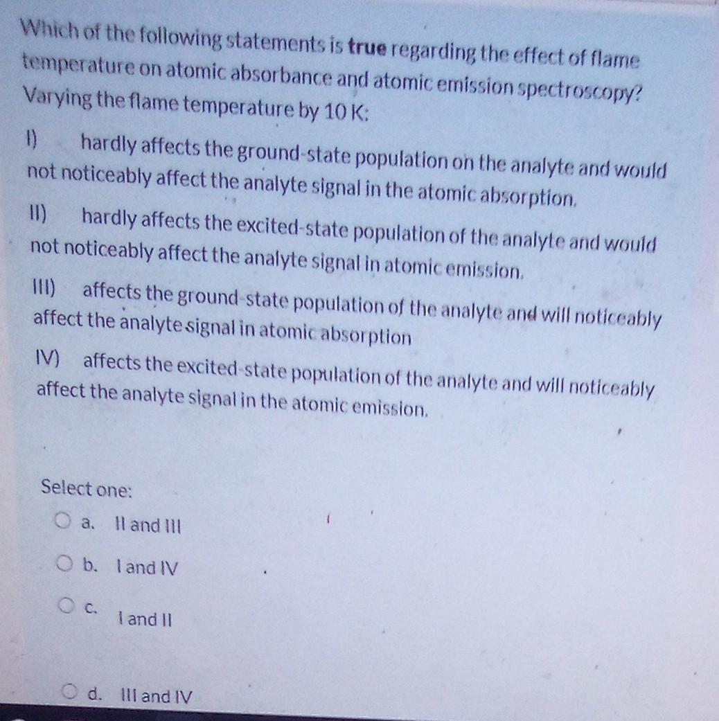 Which Of The Following Statements Is True Regarding The Effect Of Flame Temperature On Atomic Absorbance And Atomic Emis 1