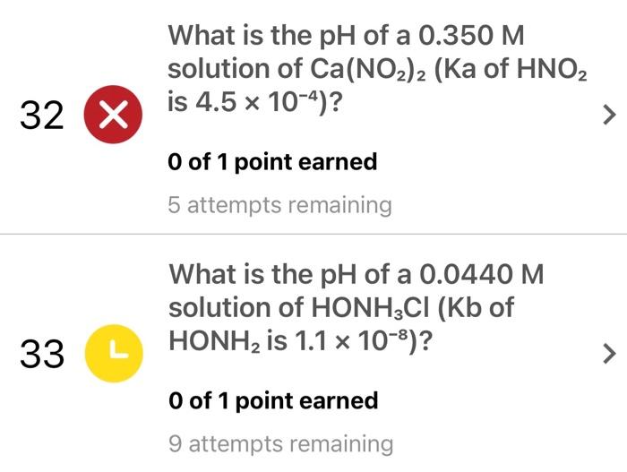 32 X 33 What Is The Ph Of A 0 350 M Solution Of Ca No 2 Ka Of Hno Is 4 5 X 10 4 0 Of 1 Point Earned 5 Attempts Rema 1