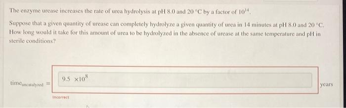 The Enzyme Urease Increases The Rate Of Urea Hydrolysis At Ph 8 0 And 20 C By A Factor Of 10 4 Suppose That A Given Qu 1