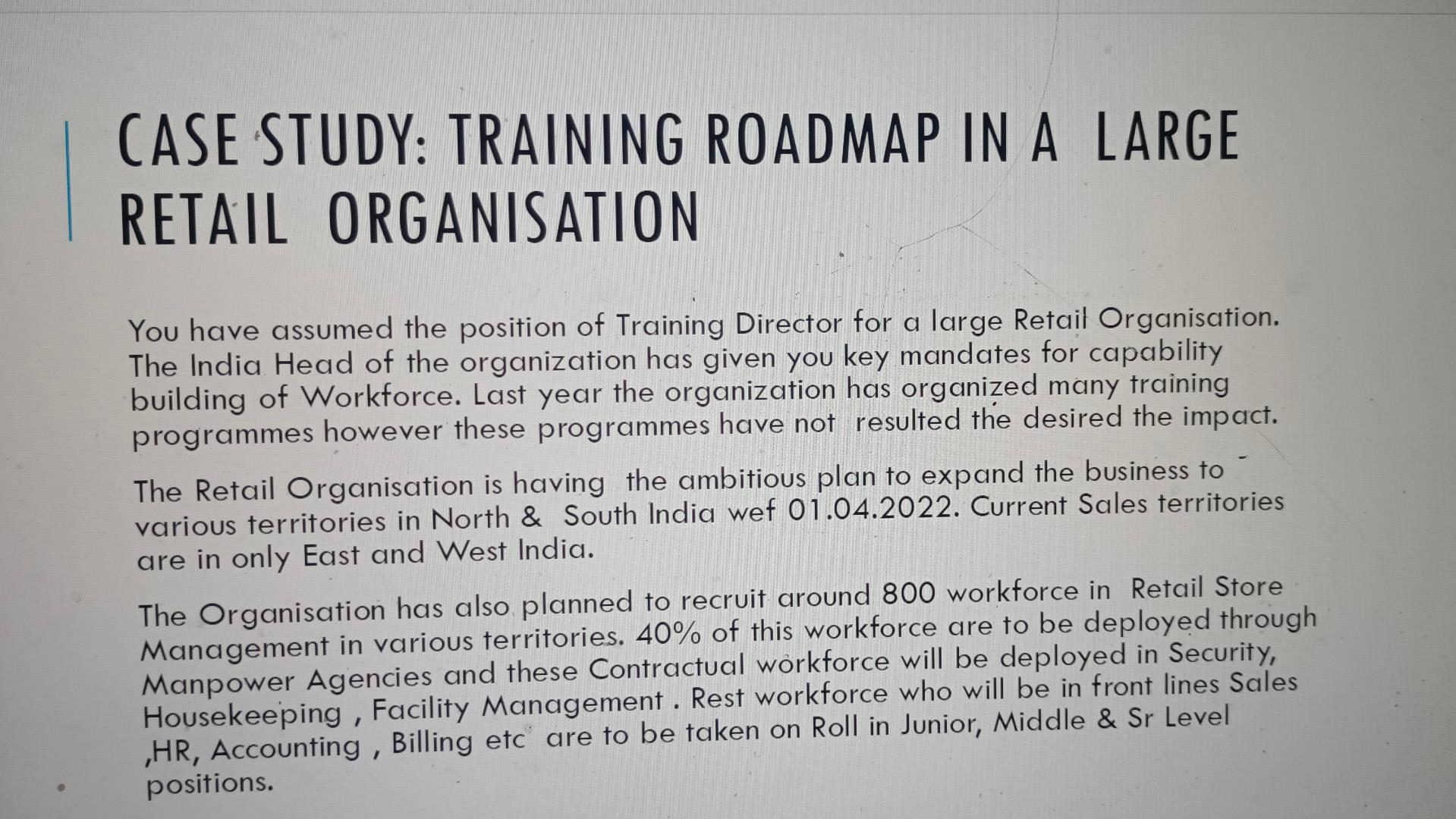 Case Study Training Roadmap In A Large Retail Organisation You Have Assumed The Position Of Training Director For A Lar 1