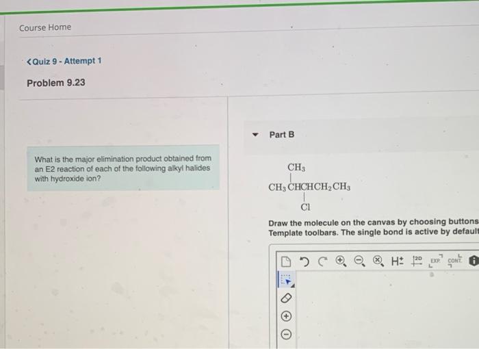 Course Home Quiz 9 Attempt 1 Problem 9 23 What Is The Major Elimination Product Obtained From An E2 Reaction Of Each O 1