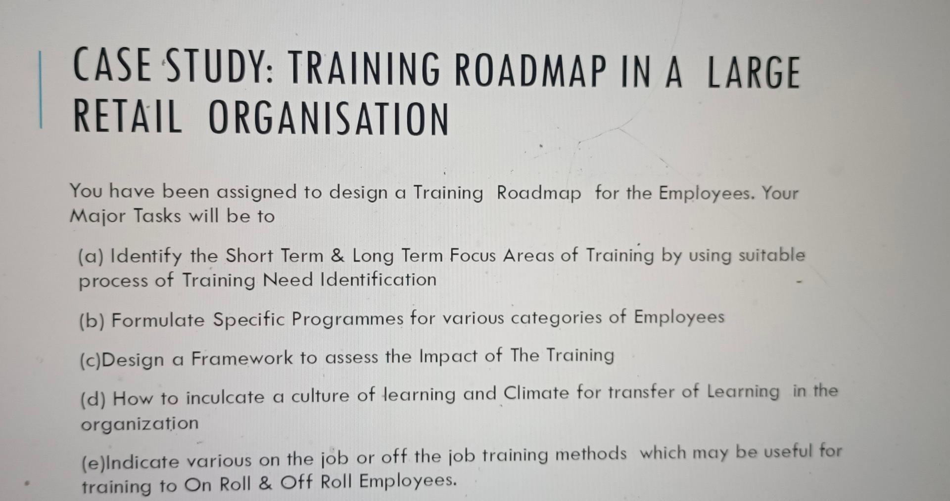 Case Study Training Roadmap In A Large Retail Organisation You Have Assumed The Position Of Training Director For A Lar 3