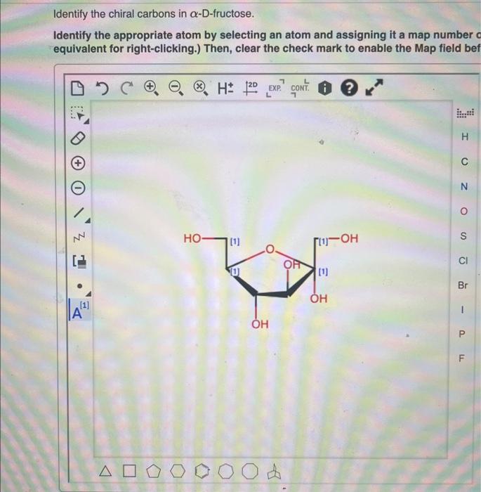 Identify The Chiral Carbons In A D Fructose Identify The Appropriate Atom By Selecting An Atom And Assigning It A Map N 1