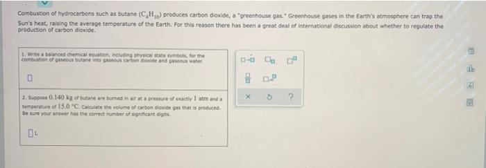 Combustion Of Hydrocarbons Such As Butane C H Produces Carbon Dioxide A Greenhouse Gas Greenhouse Gases In The Ea 1