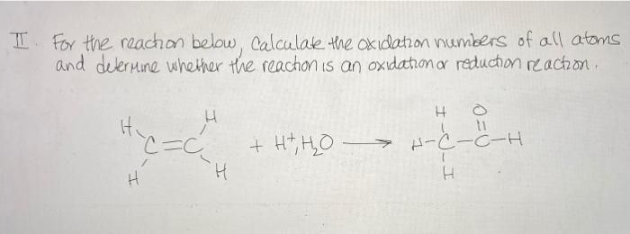 Ii For The Reaction Below Calculate The Oxidation Numbers Of All Atoms And Determine Whether The Reaction Is An Oxida 1