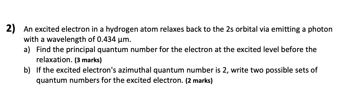 2 An Excited Electron In A Hydrogen Atom Relaxes Back To The 2s Orbital Via Emitting A Photon With A Wavelength Of 0 43 1