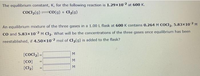 The Equilibrium Constant K For The Following Reaction Is 1 29x102 At 600 K Coci G Co G Cl G An Equilibrium Mix 1