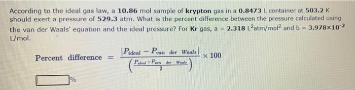 According To The Ideal Gas Law A 10 86 Mol Sample Of Krypton Gas In A 0 8473 L Container At 503 2 K Should Exert A Pres 1