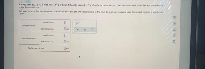 A 9 00 L Tank At 23 1 C Is Fled With 7 54 G Of Beren Trifueride Ges And 4 17 G Of Sufur Tetrafuoride Gas You Can Asume 3