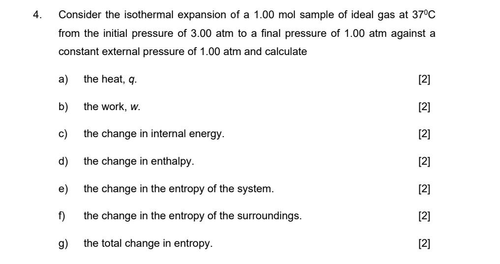 4 Consider The Isothermal Expansion Of A 1 00 Mol Sample Of Ideal Gas At 37 C From The Initial Pressure Of 3 00 Atm To 1