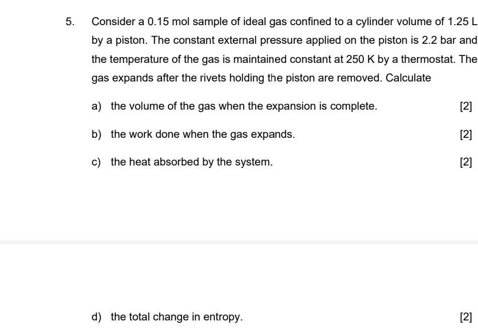 5 Consider A 0 15 Mol Sample Of Ideal Gas Confined To A Cylinder Volume 1 25 L By A Piston The Constant External Press 1