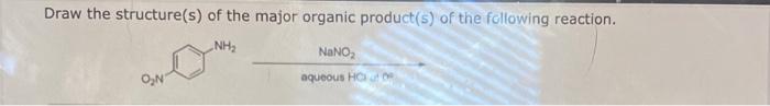 Draw The Structure S Of The Major Organic Product S Of The Following Reaction Nh On Nano Aqueous Hc 1