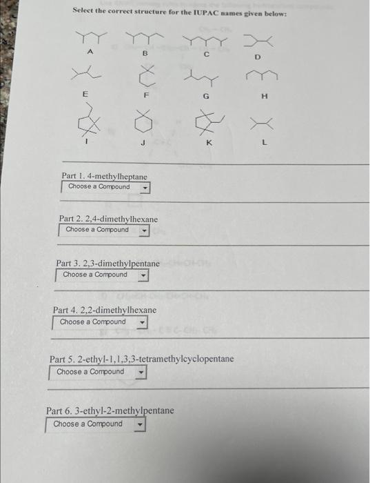 Select The Correct Structure For The Iupac Names Given Below De Xunt X X Part 1 4 Methylheptane Choose A Compound 1
