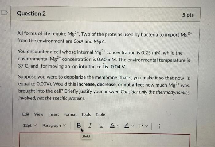 Question 2 All Forms Of Life Require Mg2 Two Of The Proteins Used By Bacteria To Import Mg2 From The Environment Are 1