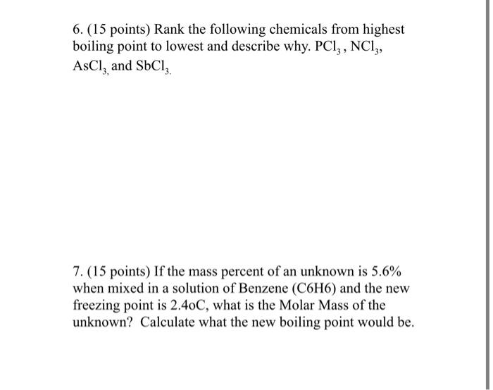 6 15 Points Rank The Following Chemicals From Highest Boiling Point To Lowest And Describe Why Pc13 Nc13 Asc1 And 1