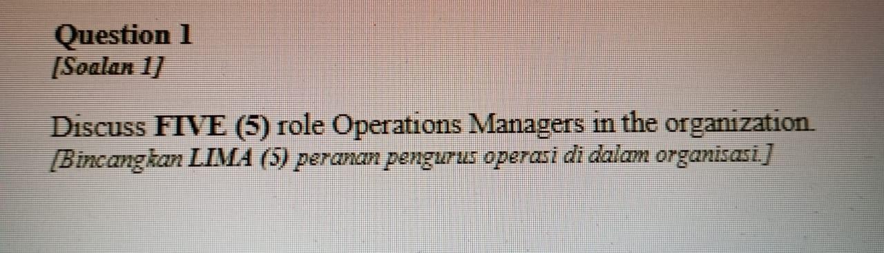 Question 1 Soalan 1 Discuss Five 5 Role Operations Managers In The Organization Bincangkan Lima 5 Peranan Penguru 1