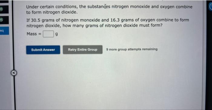 Eq Under Certain Conditions The Substances Nitrogen Monoxide And Oxygen Combine To Form Nitrogen Dioxide If 30 5 Grams 1