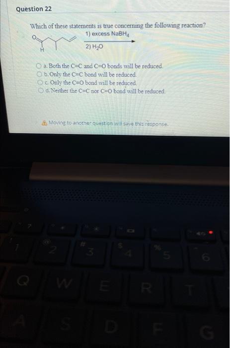 Question 22 Which Of These Statements Is True Concerning The Following Reaction 1 Excess Nabh4 2 H 0 A Both The C C 1