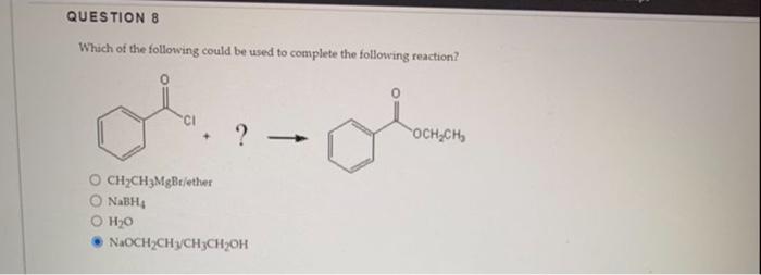 Question 8 Which Of The Following Could Be Used To Complete The Following Reaction Ol O Ch Ch3mgbr Ether Nabh4 O H O Na 1